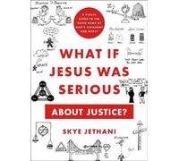 What If Jesus Was Serious About Justice?: A Visual Guide to the Good News of God's Judgment and Mercy