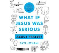 Skye Jethani What if Jesus Was Serious ... About Prayer? (Tascabile)