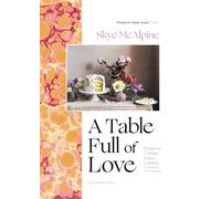 Skye McAlpine A Table Full of Love (Copertina rigida)