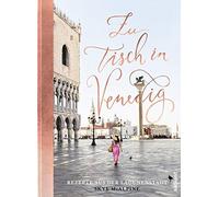 Skye McAlpine Ulrike Zu Tisch in Venedig: Rezepte aus der La (Copertina rigida)
