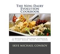 Skye Michael Conroy The Non-Dairy Evolution Cookbook (Tascabile)