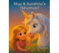 Skye & Sunshine's Adventure!: Short story+coloring magical pages