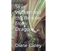 Skye Walker and the Rescue from Dragons