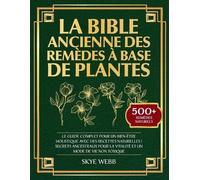 Skye Webb La Bible Ancienne des Remèdes à Base de Plantes (Tascabile)
