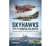 Santiago Rivas Skyhawks Over the South Atlantic (Tascabile) Latin America@War