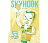 Skyhook #10: Especial Oscar Schmidt: cuatro décadas de puntos.