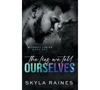 Skyla Raines The Lies We Tell Ourselves (Tascabile) Without Limits