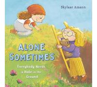 Skylaar Amann Alone Sometimes: Everybody Needs a Hole in the (Copertina rigida)