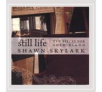 Skylark, Shawn - Still Life: 10 Pieces For Solo Piano