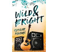 Skyler Mason Mason, Skyler Wild and Bright (Tascabile)