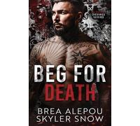 Skyler Snow Brea Alepou Beg For Death (Tascabile)
