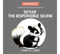 Skyler the Responsible Skunk: A Traits for Success Read Aloud Book