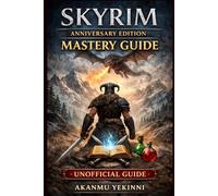 Skyrim Anniversary Edition Mastery Guide: Complete Walkthrough, Builds, Combat Strategy, Survival Tips, Crafting Systems, and Endgame Optimization for Every Player