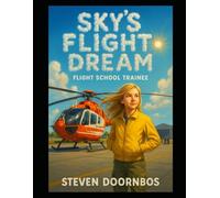 Sky's Flight Dream: Flight School Trainee: The Sky Is Never The Limit, Only The Beginning.