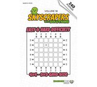 Skyscrapers (Towers): 240 Easy to Hard Logic Number Puzzles: Volume 18 - Challenging Puzzles for Adults and Sudoku Lovers