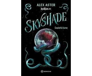 Skyshade: Cealalta lume. Seria Lightlark Vol.3 - Alex Aster, Editie in limba romana