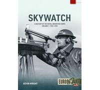Skywatch Volume 1: A History of the Royal Observer Corps. 1925 to 1939