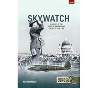 Skywatch Volume 2: The History of the Royal Observer Corps, 1939-1945