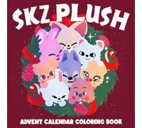 SKZ Plush Advent Calendar Coloring Book: Cute Idol Characters Coloring Pages Packed With Snowy Scenes and Cozy Outfits for STAY Relaxation & Stress Relief