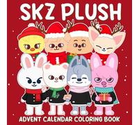 SKZ Plush Advent Calendar Coloring Book: Festive Mascot Friends Coloring Pages Highlighting Cute Outfits and Holiday Moments for STAYs to Relax & Have Fun