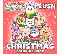 SKZ Plush Christmas Coloring Book: Playful Winter Days Coloring Pages with Idol Mascot Characters Seasonal Scenes and Cute Activities Illustrations for Fans to Feel Cozy and Creative