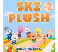 SKZ Plush Vol.2 Coloring Book: Whimsical Coloring Pages featuring Playful Mascot Friends Illustrations for Teens and Adults Creativity and Relaxation