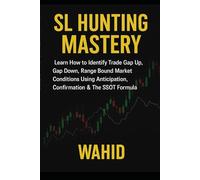 SL Hunting Mastery: Market Traps, Operator Psychology & High Probability Trading Setups: Learn How to Identify and Trade Gap Up, Gap Down & Range ... Anticipation, Confirmation & the SSOT Formula