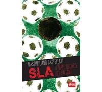 SLA, il male oscuro del pallone