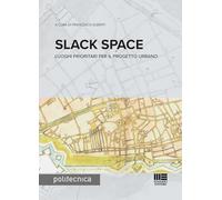 Slack space. Luoghi prioritari per il progetto urbano