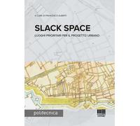 Slack space. Luoghi prioritari per il progetto urbano - 2026 - Ma