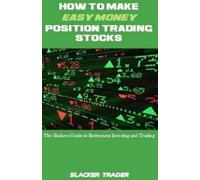 Slacker Trader How to Make Easy Money Position Trading Stocks (Tascabile)
