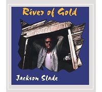 Slade, Jackson - River Of Gold