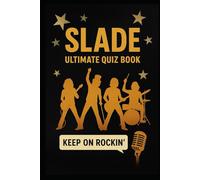 Slade Ultimate Quiz Book: 300 Trivia Questions and Endless Fabulous Memories