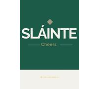Sláinte: Irish For Cheers / To your health - Irish Notebook: Irish Language Gift | 120 Lined Pages 6 x 9