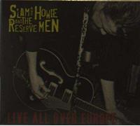 Slam and Howie and the reserve men - Live All Over Europe