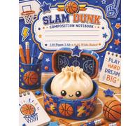 Slam Dunk Composition Notebook: Cute Basketball Wide Ruled Notebook for Boys: Fun Basketball-Inspired Squishy Dumpling Notebook for School, Notes, ... Writing | 120 pages Wide Ruled 7.50 x 9.25