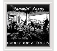 Slammin' Zeros - Good Enough For Us