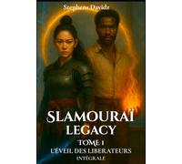 SLAMOURAÏ LEGACY: Tome 1 : La Prophétie des Libérateurs