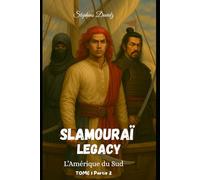 Slamouraï Legacy -Tome 1 Partie 2: L'Amerique du Sud
