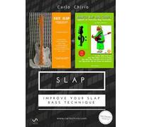 Slap. Improve your slap bass technique: Easy slap. La tecnica dello slap per basso elettrico partendo da zero-Appunti di tecniche slap avanzate