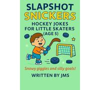 Slapshot Snickers: Hockey Jokes for Little Skaters (Age 5): A Laugh-Out-Loud Collection of Clean and Silly Hockey Jokes Perfect for 5-Year-Olds Who ... Jokes for Kids, Laughs for Young Skaters