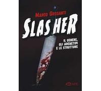 Slasher. Il genere, gli archetipi e le strutture