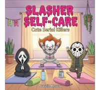 Slasher Self-Care: Cute Serial Killers Coloring Book for Adults Featuring Kawaii Chibi Horror Doing Cozy Everyday Activities Wholesome Days Off Scenes Relaxation