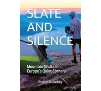 SLATE AND SILENCE: Mountain Walks in Europe’s Quiet Corners