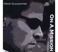 Slaughter, Hank - On A Mission