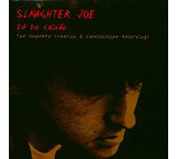 Slaughter Joe - Ze Do Caixao: The Complete Cre