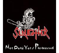 Slaughter - Not Dead Yet/Paranormal