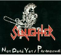 Slaughter - Paranormal/Not Dead Yet+Live B