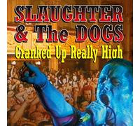 Slaughter & The Dogs - Cranked Up Really High