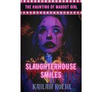 Slaughterhouse Smiles: The Haunting of Maggot Girl: 1